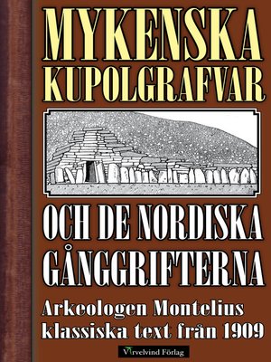 cover image of De mykenska kupolgrafvarna och de nordiska gånggrifterna